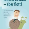 Gib mir Geduld – aber flott! 222 Anregungen für mehr Gelassenheit und weniger Stress| Best