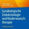 Gynäkologische Endokrinologie und Kinderwunschtherapie Prinzipien und Praxis| New