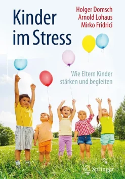 Kinder im Stress Wie Eltern Kinder stärken und begleiten> New