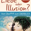 Liebe oder Illusion? Vom Überkick zum Überblick> Sale