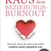 Raus aus dem Beziehungs-Burnout|