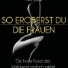 So eroberst du jede Frau>