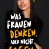 Was Frauen denken, aber nicht sagen| Sale