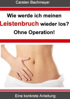 Wie werde ich meinen Leistenbruch wieder los?  Ohne Operation!| Clearance